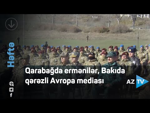 Qarabağda ermənilər, Bakıda qərəzli Avropa mediası – “Həftə”də Rövşən Məmmədov şərh edir